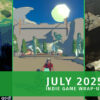 July 2025 Indie Game Wrap-Up
