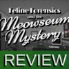 Feline Forensics and the Meowseum Mystery Review Art